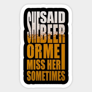 She Said Beer Or Me - Funny Beer Party Quote Sticker